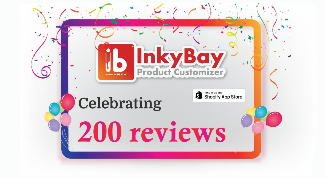 InkyBay - Product Personalizer Achieving 200 Reviews