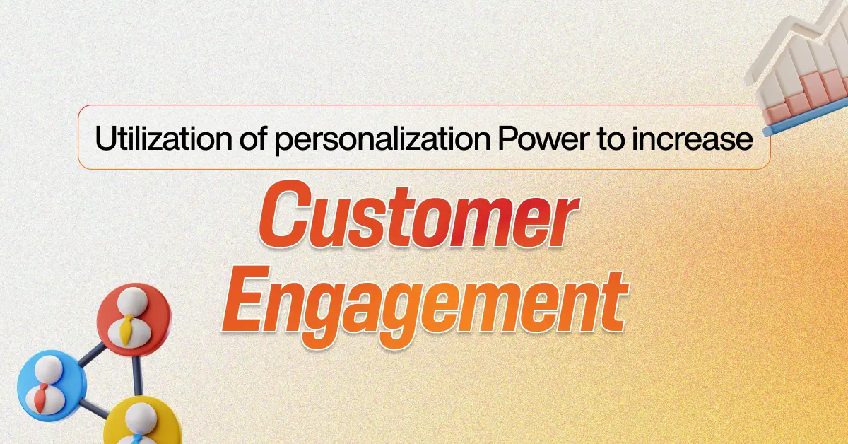 Personalization Power to Increase Customer Engagement