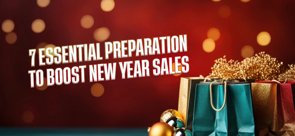 Prepare for the 2025 New Year Sales with 7 Essential Steps