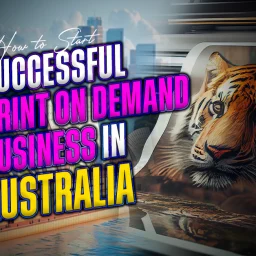 How to Start a Successful Print on Demand Business in Australia