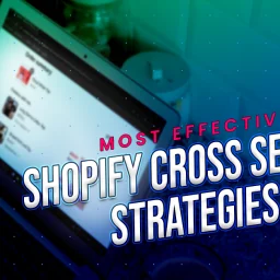 Shopify Cross Sell Strategies