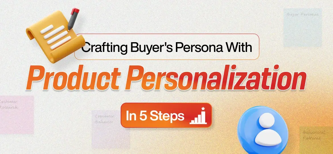 Crafting Buyer's Persona With Product Personalization In 5 Steps